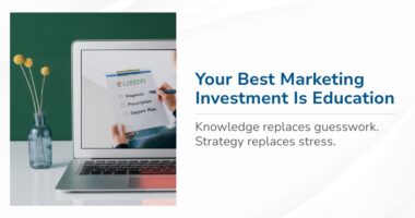 Your Best Marketing Investment Is Education