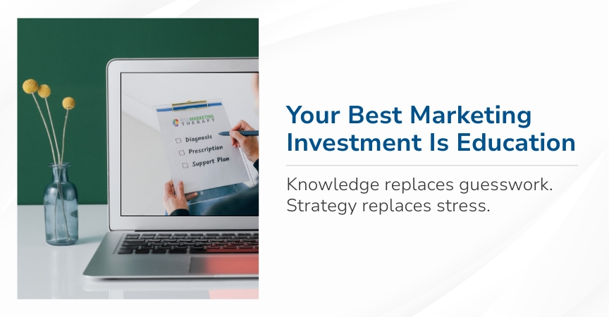 Your Best Marketing Investment Is Education Your Best Marketing Investment Is Education